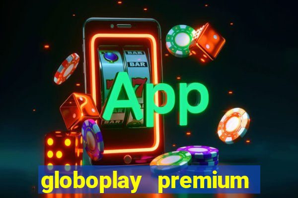 globoplay premium mod apk